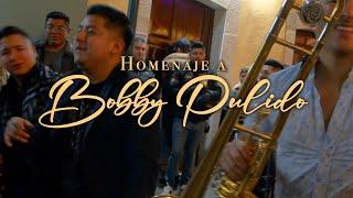 HOMENAJE A BOBBY PULIDO  Algún Día Se Murió De Amor Desvelado Banda La Indicada