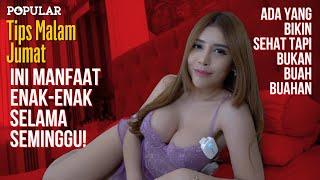 Ini Manfaat Enak-Enak Selama Seminggu #tipsmalamjumat    Popular Magazine Indonesia