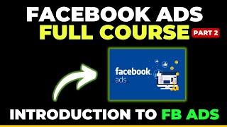 Introduction to Facebook Ads 2024  Meta Ads  Facebook Ads Course for Free   Meta Ads Course