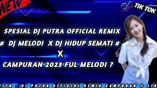 SPESIAL DJ PUTRA YANG LANGI TREND X DJ HIDUP SEMATI 2023 CAMPURAN ENAK KALI ##