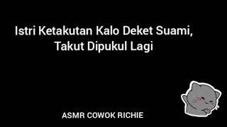 ASMR SUAMI - Istri Ketakutan Kalo Deket Suami Takut Dipukul Lagi