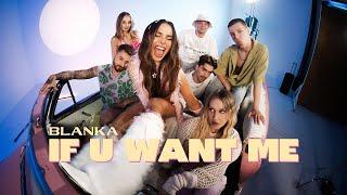 Blanka - If U Want Me Official Music Video