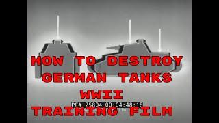 HOW TO DESTROY GERMAN TANKS   WWII WAR DEPARTMENT TRAINING FILM  25804