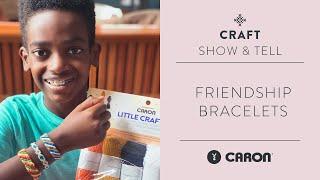 Show & Tell with Jonah  Caron Little Crafties Friendship Bracelets