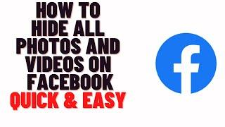 how to hide all photos and videos on facebook