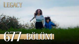 Emanet 677. Bölüm  Legacy Episode 677