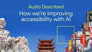 AUDIO DESCRIBED Using AI to help blind and partially-sighted people perceive the world