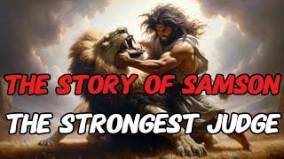 The Story of Samson The Strongest Judge 