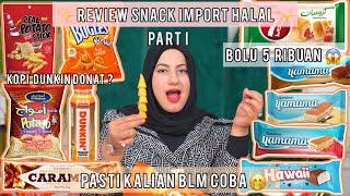 REVIEW SNACK IMPORT HALAL part 1 - ENAK ENAK BANGET YA AMPUNN