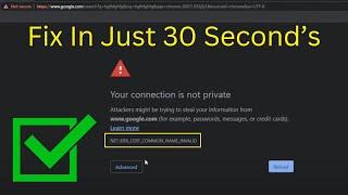 How To Fix NETERR_CERT_COMMON_NAME_INVALID Error In Google Chrome 2024