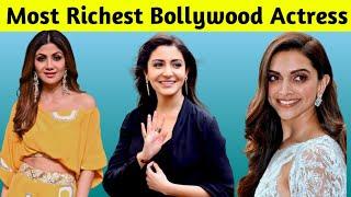 Top Richest Bollywood Actress  Top 10 Richest Bollywood Actress 2023