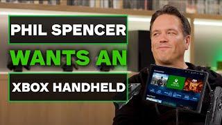 The Xbox Handheld Experience Phil Spencer Wants Better