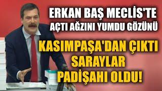 Erkan Baştan Mecliste tarihi konuşma Halkın Malına Çökenlerden Halkın Malını Geri Alalım