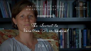 THE SECRET TO VOCATION DISCERNMENT NATIONAL VOCATIONS AWARENESS WEEK 2021. DAY 7