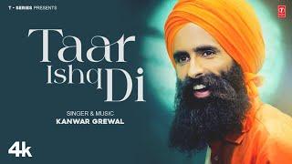 TAAR ISHQ DI Official Video  Kanwar Grewal  Latest Punjabi Songs 2024