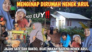 MENGINAP DIRUMAH NENEK ARUL️Makan SATE & BAKSO Bareng  PEDO EUY