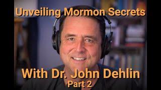 Unveiling Mormon Secrets with Dr. John Dehlin - Part 2