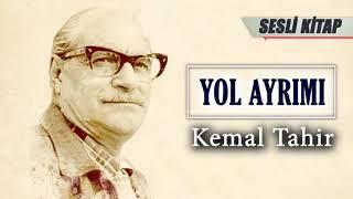 Yol Ayrımı - Kemal Tahir Sesli Kitap - Tek Parça