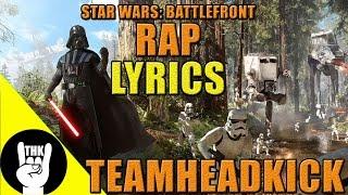 Lyrics Star Wars Battlefront Rap – TEAMHEADKICK “Go To War”