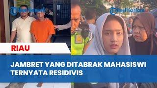 Bukan Kaleng Kaleng Jambret yang Ditabrak Mahasiswi Pekanbaru Kemarin Ternyata 5 Kali Masuk Penjara