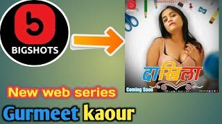 Bigshot ott new Upcoming Web series  Daakhila web series Gurmeet kaour