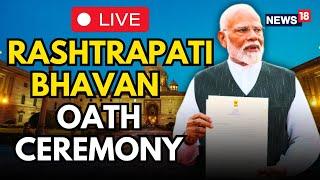 PM Modi LIVE Oath Taking Ceremony 2024 In Rashtrapati Bhavan  Modi LIVE News  Modi3  N18L