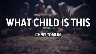 What Child is This - Chris Tomlin Lyric Video