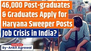 1.7 lakh Including 46000 Graduates apply for Sweeper Job in Haryana  Job Crisis in India?