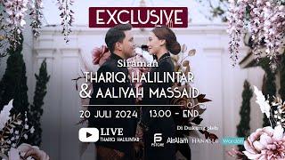 EXCLUSIVE SIRAMAN THARIQ HALILINTAR & AALIYAH MASSAID