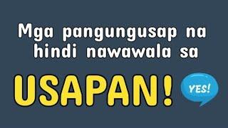 HINDI NAWAWALA SA USAPAN ANG MGA ITO  English -Tagalog Translation