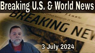 Breaking U.S. & World News For 3 July 2024 - THEIR PLAN B IS WORLD WAR III?