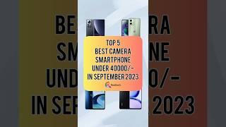 TOP 5 Best Camera Smartphone Under 40000- In September 2023  Realtech