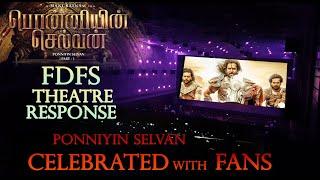 Ponniyin Selvan Theatre Response  PonniyinSelvan FDFS with Fans  PonniyinSelvan 1stDay Celebration