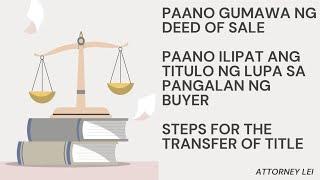 Steps sa Paglipat ng Titulo ng Lupa gamit ang Deed of Absolute Sale at paano gumawa ng deed of sale