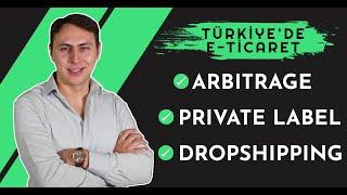 Arbitrage - Private Label - Dropshipping Türkiyede E-TİCARET