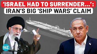 Iran Vs Israel Ship Wars IRGC Chief’s Stunning Claim Says Forced Netanyahu To Surrender After…