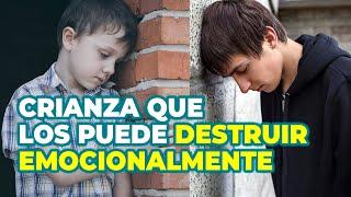 ERRORES QUE LES PUEDE GENERAR DAÑO EMOCIONAL PERMANENTE - ERRORES EN LA CRIANZA DE LOS HIJOS