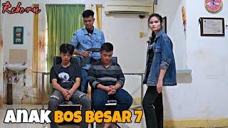 ANAK BOS BESAR 7- Reborn √ Film Beladiri