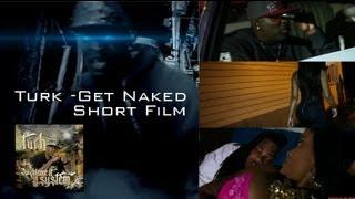 Turk - Get Naked - Short Film Official Video
