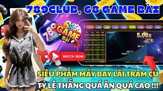 789club  mẹo tài xỉu 68 game bài uy tín - Siêu phẩm máy bay trên 68 game bài 789club cực khủng