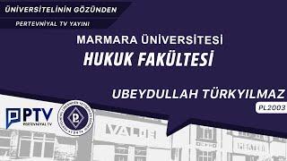 Marmara Üniversitesi – Hukuk Fakültesi – Ubeydullah TÜRKYILMAZ PL2003 - Üniversitelinin Gözünden