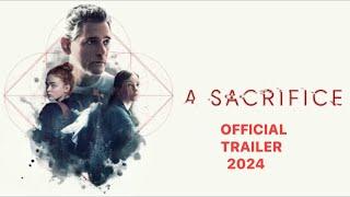 A Sacrifice 2024 Movie Trailer