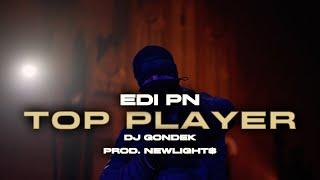 Edi PN feat. Dj Gondek - TOP PLAYER prod. Newlight$