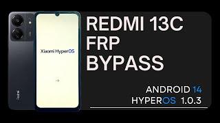 Xiaomi Redmi 13C FRP Bypass  HyperOS 1.0.3 Android 14 Without PC