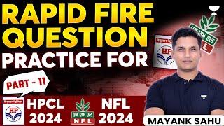 Rapid Fire Question Practice for HPCL 2024 and NFL 2024  Part - 11  Mayank Sahu