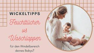 Feuchttücher oder Waschlappen beim Wickeln?