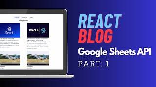 Build a Blog with React and Google Sheets  PART 1  FullStack Course  Learn Coding