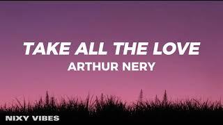 Arthur Nery - Take All The Love Lyrics