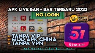  UPDATE Apk Live Bar - bar Terbaru 2023 _ 51Se Mod Apk Terbaru No Login