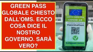 GREEN PASS GLOBALE CHIESTO DALLOMS. ECCO COSA DICE IL NOSTRO GOVERNO. SARÀ VERO?